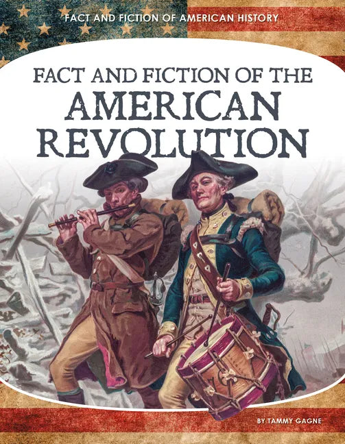 Fact and Fiction of the American Revolution - Library Binding