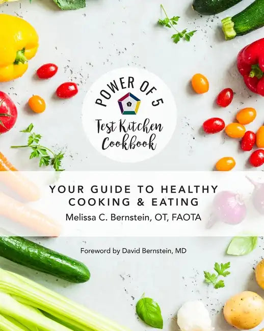 Power of 5 Test Kitchen Cookbook Your Guide to Healthy Cooking and Eating - Paperback