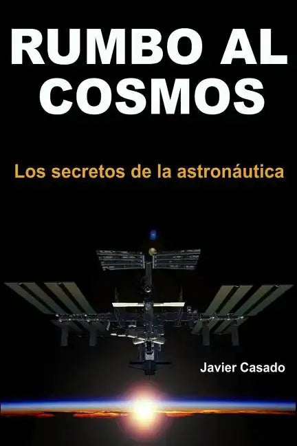 Rumbo al Cosmos: Los secretos de la astronáutica - Paperback