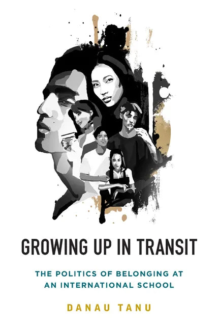 Growing Up in Transit: The Politics of Belonging at an International School - Paperback