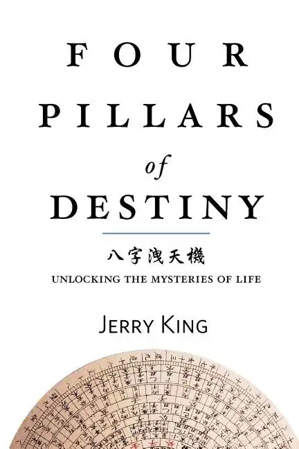 Four Pillars of Destiny: Unlocking the Mysteries of Life - Paperback