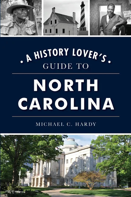 A History Lover's Guide to North Carolina - Paperback