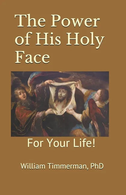 The Power of His Holy Face: For Your Life! - Paperback