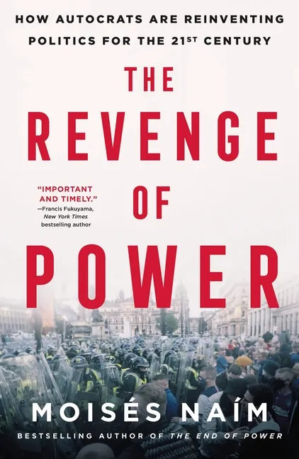 The Revenge of Power: How Autocrats Are Reinventing Politics for the 21st Century - Paperback