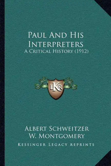 Paul And His Interpreters: A Critical History (1912) - Paperback