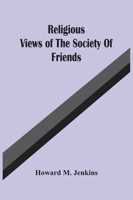 Religious Views Of The Society Of Friends - Paperback