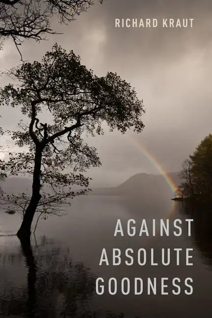 Against Absolute Goodness - Hardcover