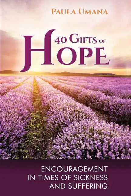 40 Gifts of Hope: Encouragement in times of sickness and suffering - Paperback