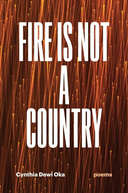 Fire Is Not a Country: Poems - Paperback