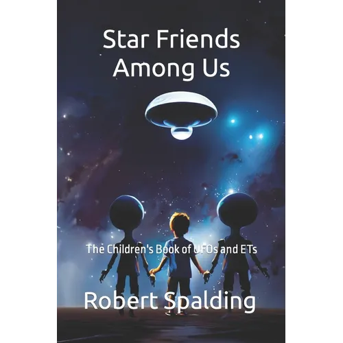 Star Friends Among Us: The Children's Book of UFOs and ETs - Paperback