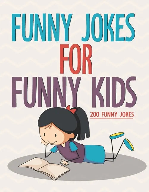 Funny Jokes For Funny Kids: 200 Funny and friendly, Silly, and Interactive jokes for funny kids age 5-12 great for ( classroom or home) use - Paperback