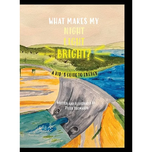 What Makes My Night Light Bright?: A Kid's Guide to Energy - Hardcover
