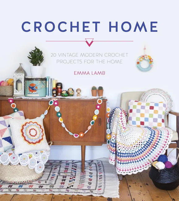 Crochet Home: 20 Vintage Modern Crochet Projects for the Home - Paperback