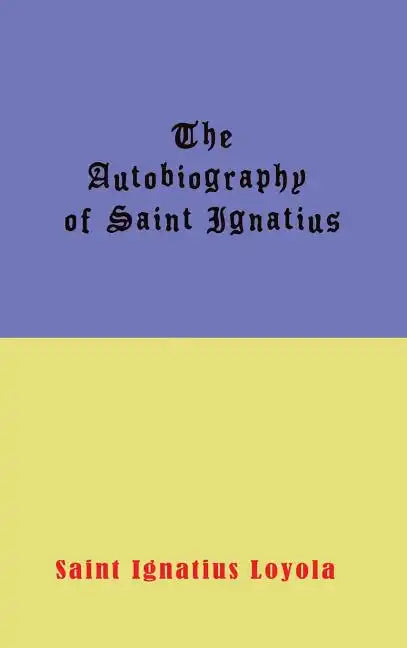 Autobiography of St. Ignatius - Hardcover