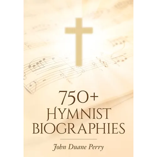 750+ Hymnist Biographies - Paperback