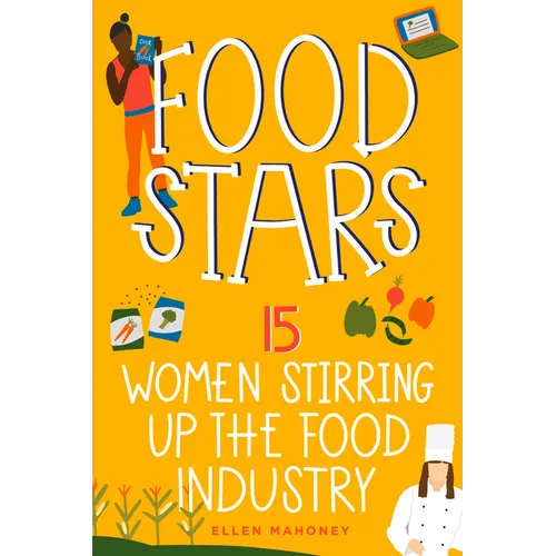 Food Stars: 15 Women Stirring Up the Food Industry - Paperback