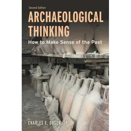 Archaeological Thinking: How to Make Sense of the Past - Hardcover