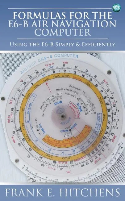 Formulas for the E6-B Air Navigation Computer - Paperback