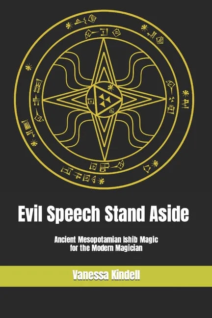 Evil Speech Stand Aside: Ancient Mesopotamian Ishib Magic for the Modern Magician - Paperback