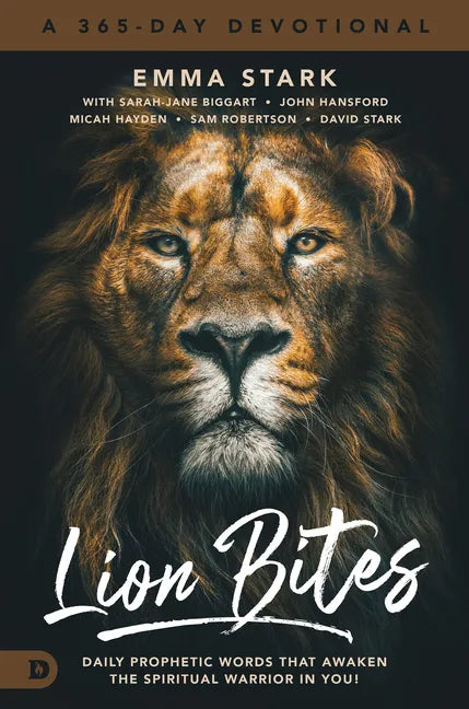Lion Bites: Daily Prophetic Words That Awaken the Spiritual Warrior in You! - Hardcover