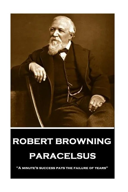 Robert Browning - Paracelsus: 