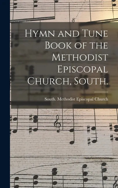 Hymn and Tune Book of the Methodist Episcopal Church, South. - Hardcover