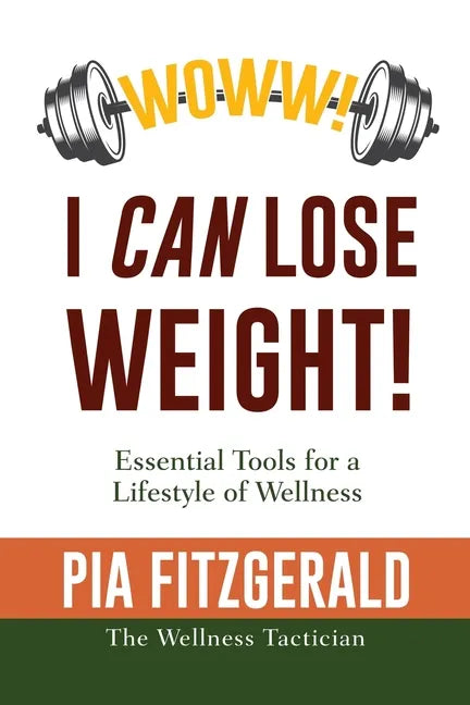 WOWW! I CAN Lose Weight!: Essentials Tools for a Lifestyle of Wellness - Paperback