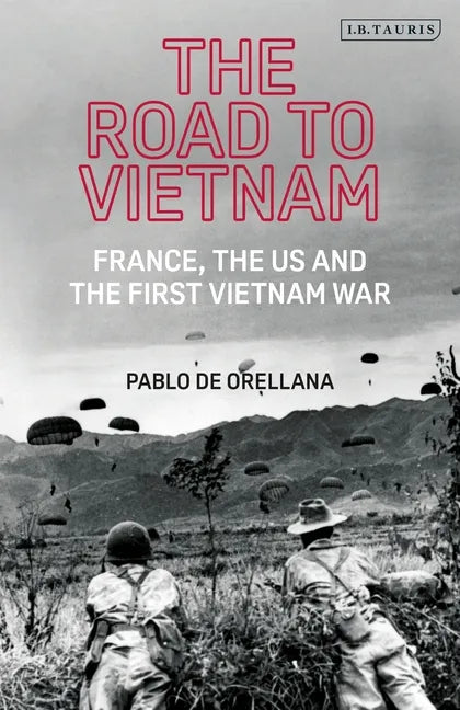 The Road to Vietnam: America, France, Britain, and the First Vietnam War - Paperback