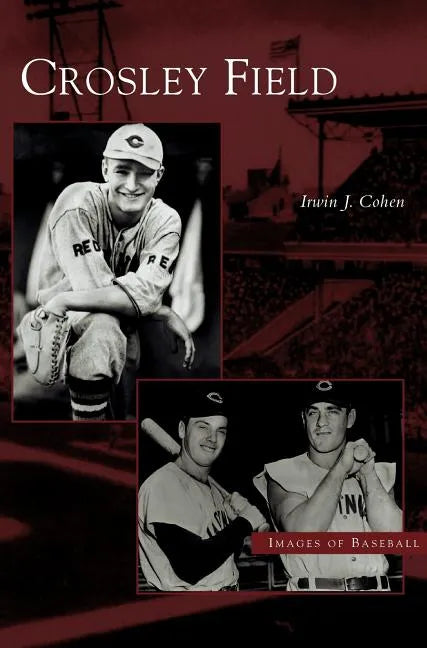 Crosley Field - Hardcover