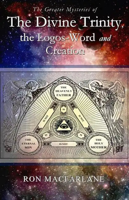 The Greater Mysteries of the Divine Trinity, the Logos-Word and Creation - Paperback