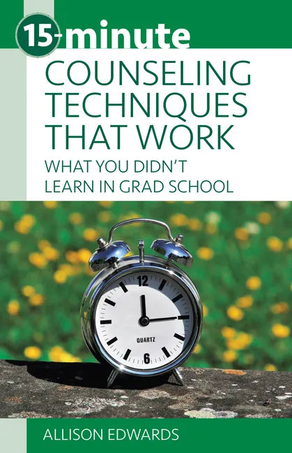15-Minute Counseling Techniques That Work: What You Didn't Learn in Grad School - Paperback