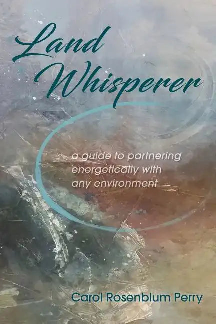 Land Whisperer: A Guide to Partnering Energetically with Any Environment - Paperback