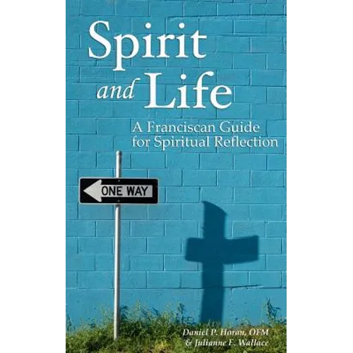 Spirit and Life: A Franciscan Guide for Spiritual Reflection - Paperback
