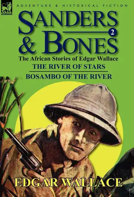 Sanders & Bones-The African Adventures: 2-The River of Stars & Bosambo of the River - Hardcover
