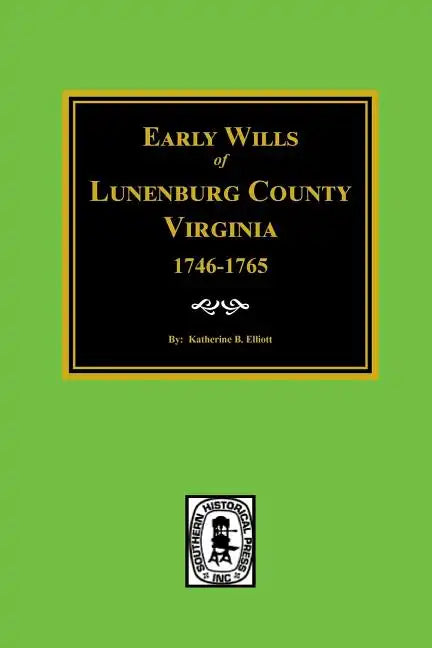 Early Wills of Lunenburg County, Virginia, 1746-1765 - Paperback