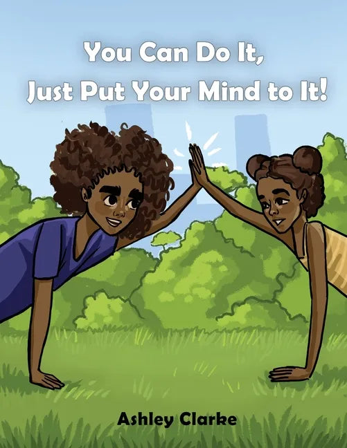 You Can Do It, Just Put Your Mind to It! - Paperback