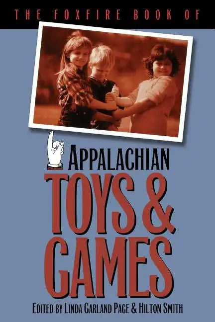 The Foxfire Book of Appalachian Toys and Games - Paperback