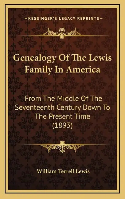Genealogy of the Lewis Family in America: From the Middle of the Seventeenth Century Down to the Present Time (1893) - Hardcover