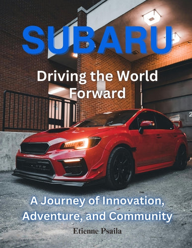 Subaru: Driving the World Forward - Paperback