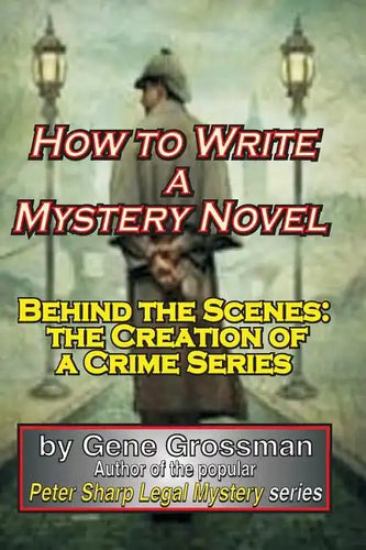 How to Write a Mystery Novel: Behind the Scenes: the Creation of a Crime Series - Paperback