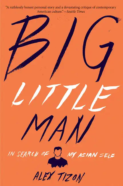 Big Little Man: In Search of My Asian Self - Paperback