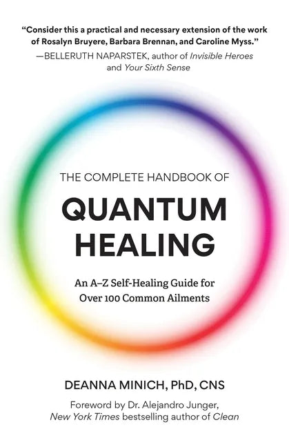 The Complete Handbook of Quantum Healing: An A-Z Self-Healing Guide for Over 100 Common Ailments (Holistic Healing Reference Book) - Paperback
