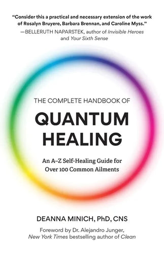 The Complete Handbook of Quantum Healing: An A-Z Self-Healing Guide for Over 100 Common Ailments (Holistic Healing Reference Book) - Paperback