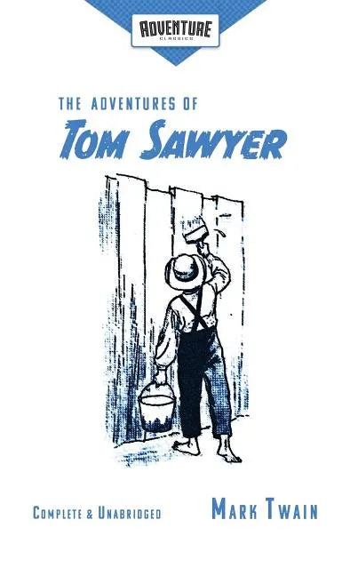The Adventures of Tom Sawyer (Adventure Classics) - Paperback
