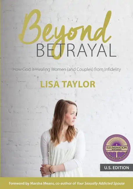 Beyond Betrayal: How God Is Healing Women (and Couples) from Infidelity - Paperback