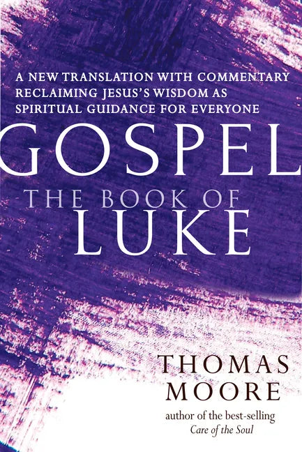 Gospel--The Book of Luke: A New Translation with Commentary--Jesus Spirituality for Everyone - Paperback