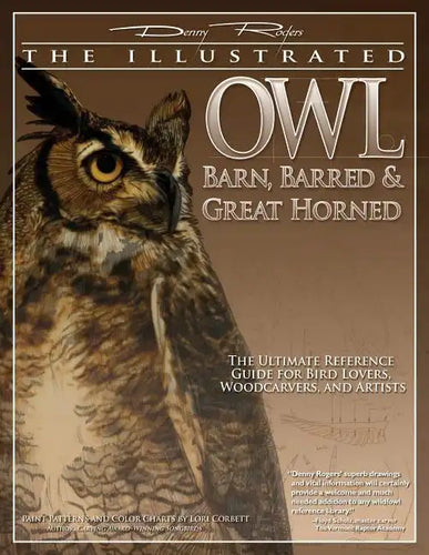 Illustrated Owl: Barn, Barred & Great Horned: The Ultimate Reference Guide for Bird Lovers, Artists, & Woodcarvers - Paperback