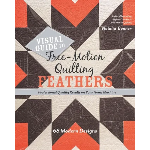 Visual Guide to Free-Motion Quilting Feathers: 68 Modern Designs - Professional Quality Results on Your Home Machine - Paperback
