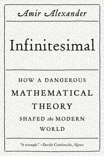 Infinitesimal: How a Dangerous Mathematical Theory Shaped the Modern World - Paperback