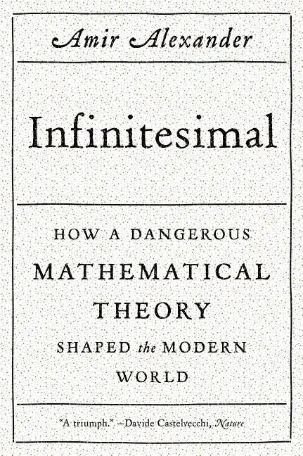 Infinitesimal: How a Dangerous Mathematical Theory Shaped the Modern World - Paperback